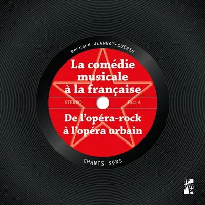 La comédie musicale à la française : de l'opéra-rock à l'opéra urbain