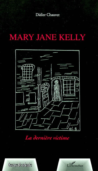 Mary Jane Kelly : la dernière victime