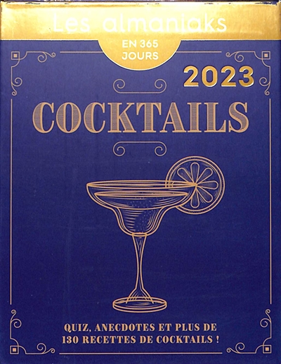 Cocktails : quiz, anecdotes et plus de 130 recettes de cocktails ! : en 365 jours, 2023
