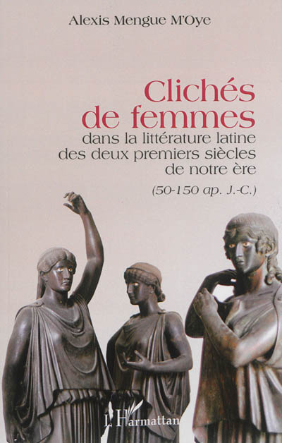 Clichés de femmes dans la littérature latine des deux premiers siècles de notre ère (50-150 apr. J.-C.)