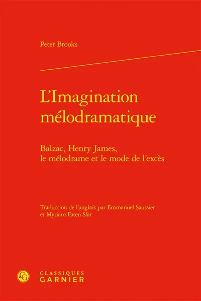 L'imagination mélodramatique : Balzac, Henry James, le mélodrame et le mode de l'excès