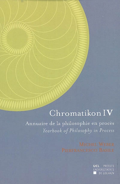 Chromatikon : annuaire de la philosophie en procès. Vol. 4. Chromatikon : yearbook of philosophy in process. Vol. 4
