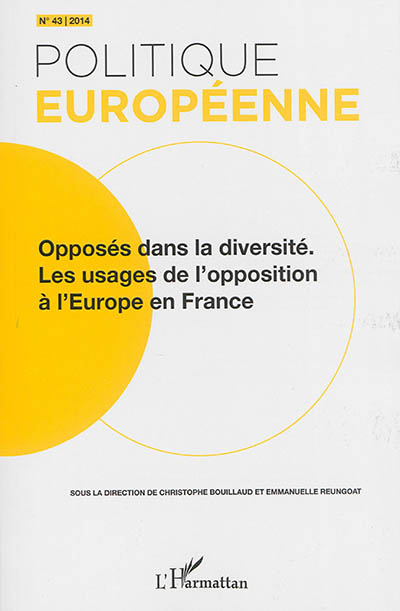 Politique européenne, n° 43. Opposés dans la diversité : les usages de l'opposition à l'Europe en France