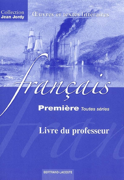 Français première toutes séries : oeuvres et textes littéraires : livre du professeur