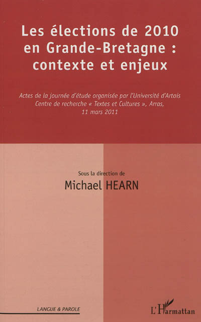 Les élections de 2010 en Grande-Bretagne : contexte et enjeux : actes de la journée d'étude, Arras, 11 mars 2011