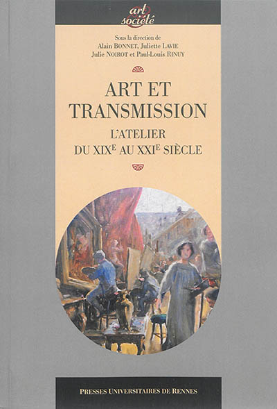 Art et transmission : l'atelier du XIXe au XXIe siècle