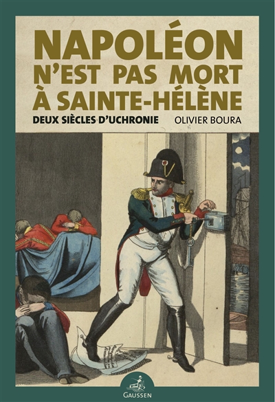 Napoléon n'est pas mort à Sainte-Hélène : deux siècles d'uchronie
