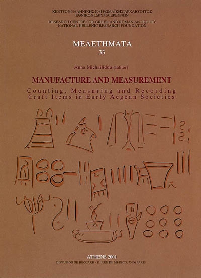 Manufacture and measurement : counting, measuring and recording craft items in early Aegean societies