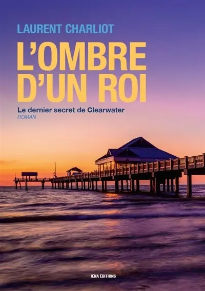 L'ombre d'un roi : le dernier secret de Clearwater