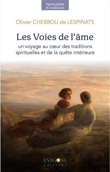 Les voies de l'âme : un voyage au coeur des traditions spirituelles et de la quête intérieure