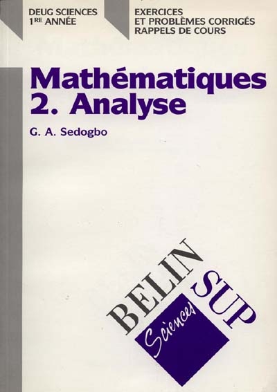 Mathématiques : DEUG Sciences 1re année : exercices et problèmes corrigés, rappels de cours. Vol. 2. Analyse