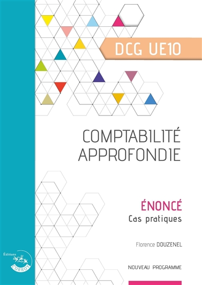 Comptabilité approfondie, DCG UE10 : énoncé, cas pratiques : nouveau programme