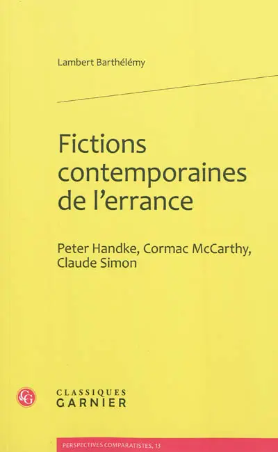 Fictions contemporaines de l'errance : Peter Handke, Cormac McCarthy, Claude Simon
