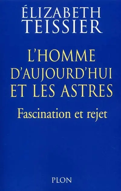 L'homme d'aujourd'hui et les astres : fascination et rejet