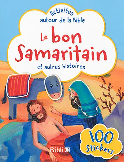 Le bon samaritain : et autres histoires : 100 stickers