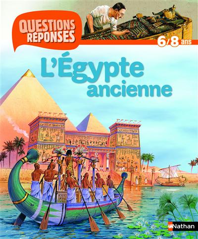 L'egypte ancienne : collection questions-réponses 6/8 ans