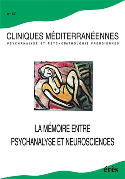Cliniques méditerranéennes, n° 67. La mémoire entre psychanalyse et neurosciences