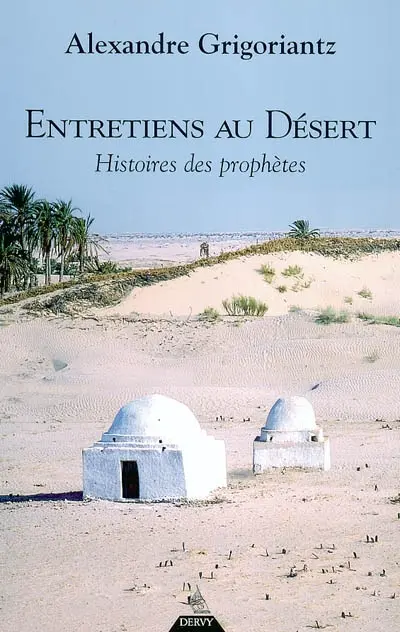 Entretiens au désert : histoire des prophètes