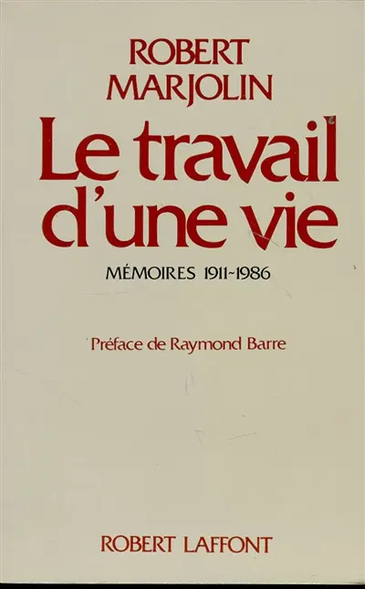 Le Travail d'une vie : mémoires 1911-1986