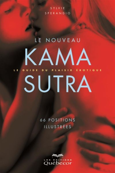 Le nouveau Kama sutra : 66 positions illustrées
