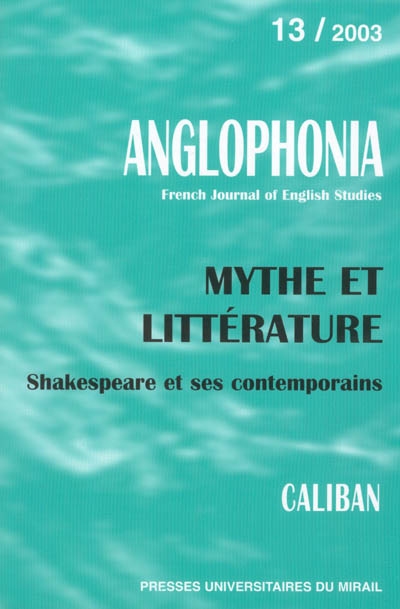 Anglophonia, n° 13. Mythe et littérature : Shakespeare et ses contemporains