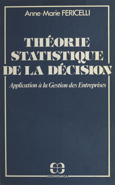 Théorie statistique de la décision : Application à la gestion des entreprises