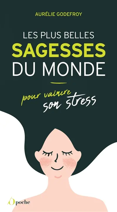 Les plus belles sagesses du monde pour vaincre son stress