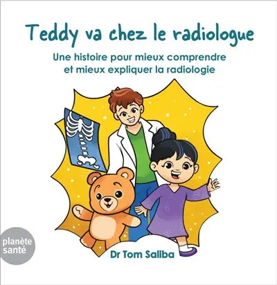 Teddy va chez le radiologue : une histoire pour mieux comprendre et mieux expliquer la radiologie