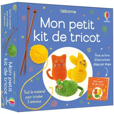Mon petit kit de tricot : tout le matériel pour tricoter 3 animaux : avec un livre d'instructions étape par étape