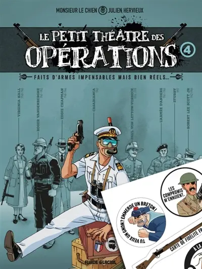 Le petit théâtre des opérations : faits d'armes impensables mais bien réels.... Vol. 4