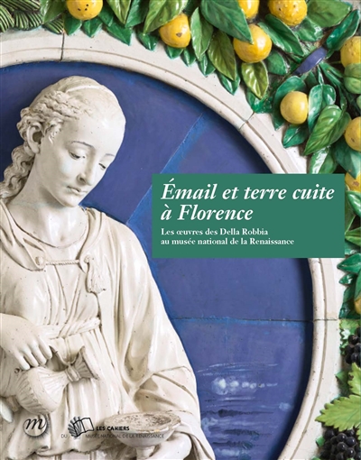 Email et terre cuite à Florence : les oeuvres des Della Robbia au Musée national de la Renaissance