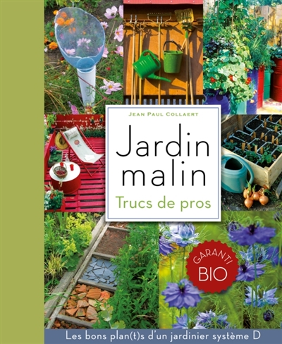 Jardin malin : trucs de pros : les bons plan(t)s d'un jardinier système D
