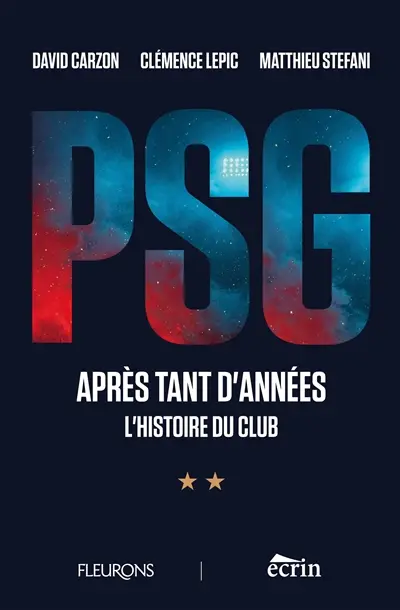 PSG, APRES TANT D'ANNEES : L'histoire du club