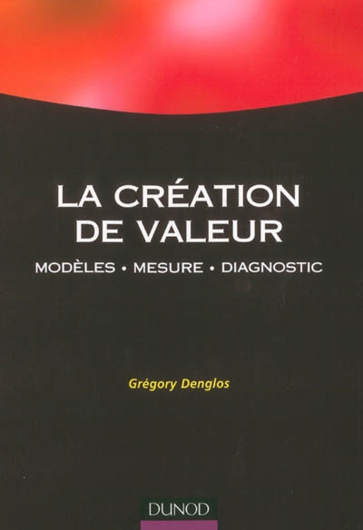La création de valeur : modèles, mesure, diagnostic