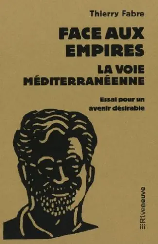 Face aux empires, la voie méditerranéenne : essai pour un avenir désirable
