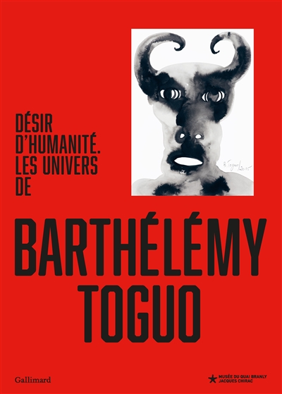 Désir d'humanité : les univers de Barthélémy Toguo