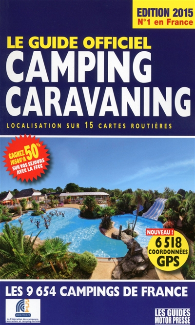 Le guide officiel camping-caravaning : localisation sur 15 cartes routières : les 9.654 campings de France