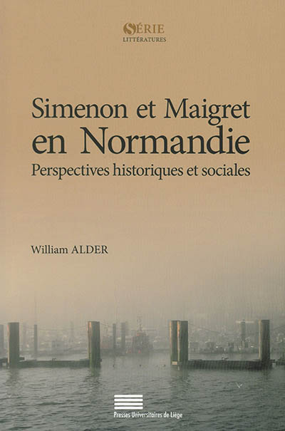 Simenon et Maigret en Normandie : perspectives historiques et sociales