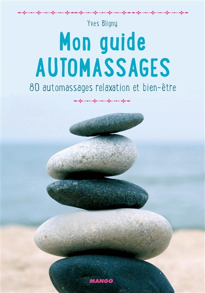 Mon guide automassages : 80 automassages relaxation et bien-être