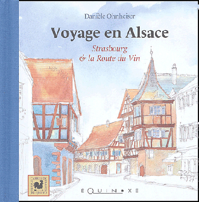 Voyage en Alsace : Strasbourg et la route du vin