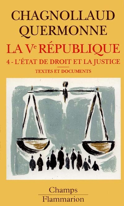 La cinquième République. Vol. 4. L'État de droit et la justice