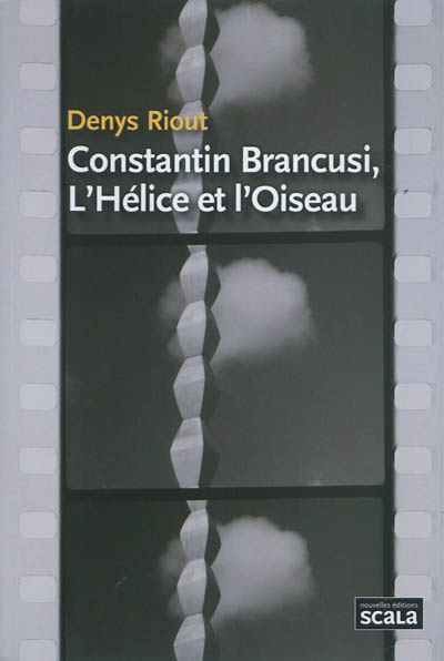 Constantin Brancusi, l'hélice et l'oiseau