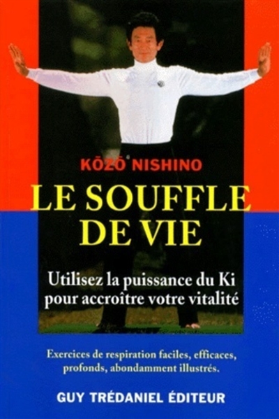 Le souffle de vie : utilisez le pouvoir du ki