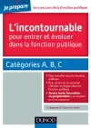 L'incontournable pour entrer et évoluer dans la fonction publique : catégories A, B, C