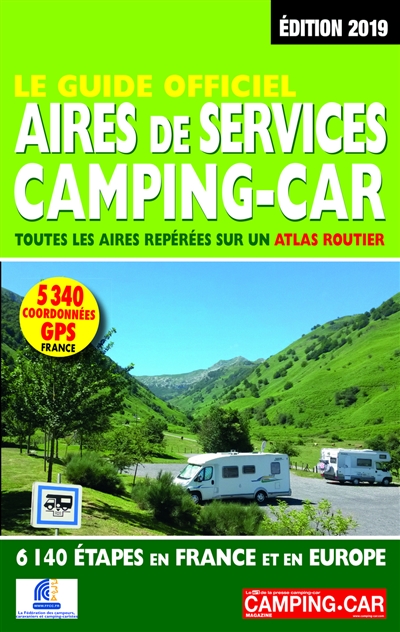 Le guide officiel aires de services camping-car : toutes les aires repérées sur un atlas routier : 6.140 étapes en France et en Europe