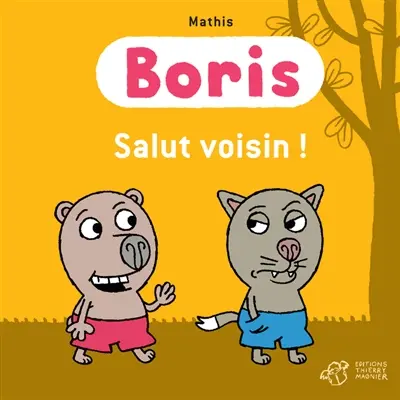 Boris. Salut voisin !