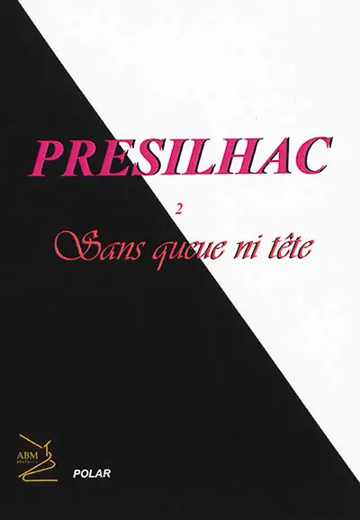 Présilhac. Vol. 2. Sans queue ni tête