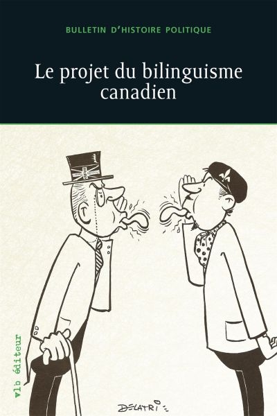 Bulletin d'histoire politique. Vol. 26, no 2. Le projet du bilinguisme canadien