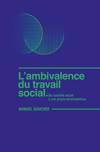 L'ambivalence du travail social : du contrôle social à une praxis émancipatrice