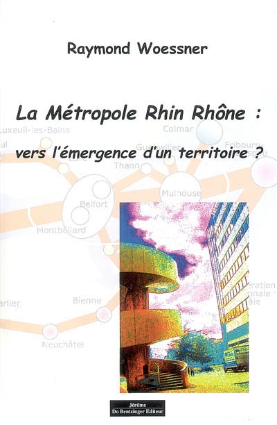 La métropole Rhin-Rhône : vers l'émergence d'un territoire ?